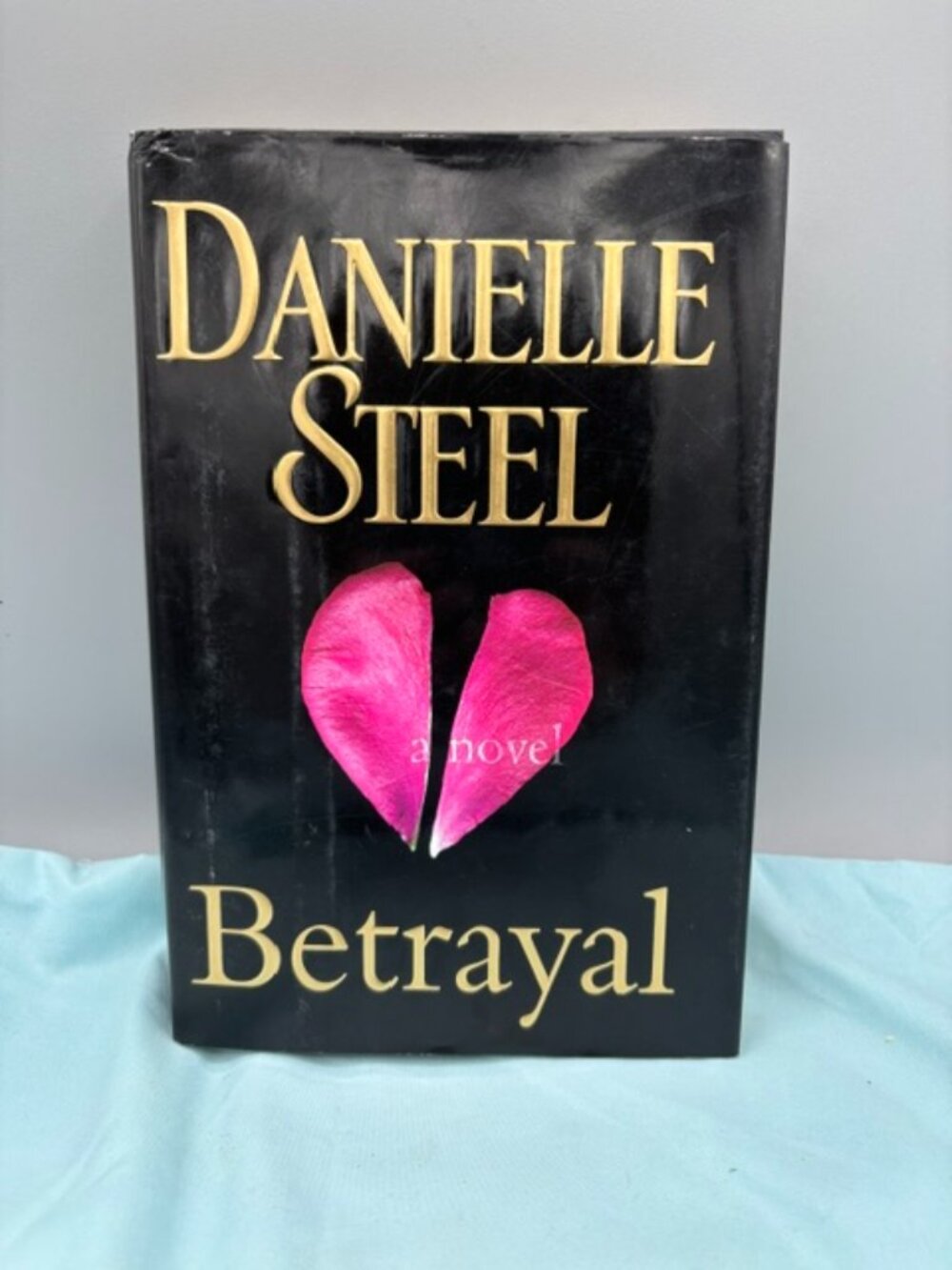 Danielle Steel: Betrayal 2012 First Edition Hardcover.